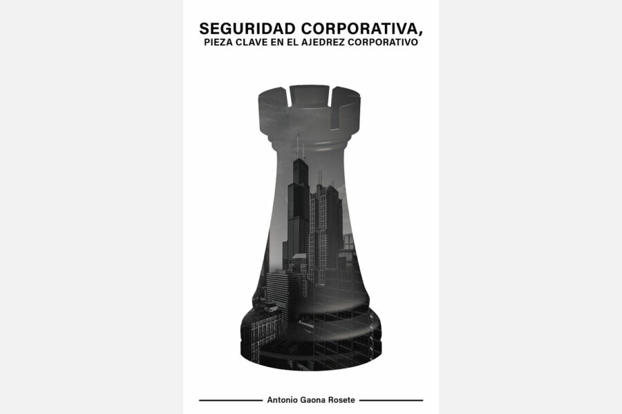 Portada del libro ‘Seguridad corporativa. Pieza clave en el ajedrez corporativo’ de Antonio Gaona Rosete.