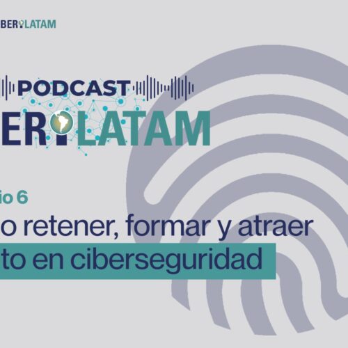 Cómo retener, formar y atraer talento en ciberseguridad