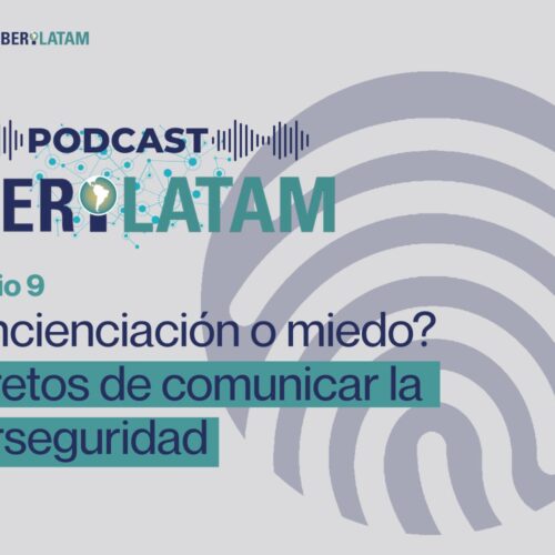 ¿Concienciación o miedo? Los retos de comunicar la ciberseguridad